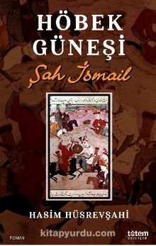 Höbek Güneşi & Şah İsmail