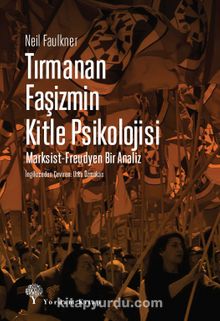 Tırmanan Faşizmin Kitle Psikolojisi & Marksist-Freudyen Bir Analiz