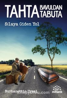 Tahta Bavuldan Tabuta & Sılaya Giden Yol