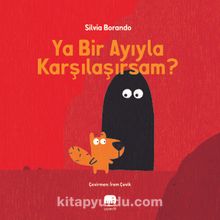 Ya Bir Ayıyla Karşılaşırsam?