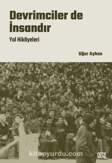 Devrimciler de İnsandır & Yol Hikayeleri