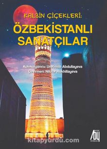 Kalbin Çiçekleri: Özbekistanlı Sanatçılar