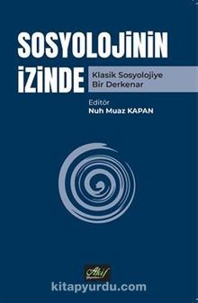 Sosyolojinin İzinde & Klasik Sosyolojiye Bir Derkenar