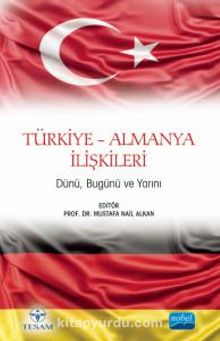 Türkiye-Almanya İlişkileri & Dünü, Bugünü ve Yarını