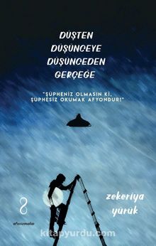 Düşten Düşünceye Düşünceden Gerçeğe