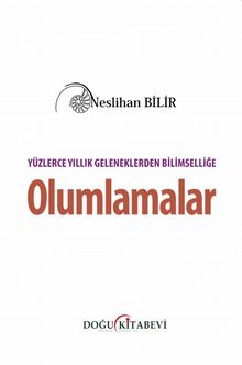 Yüzlerce Yıllık Geleneklerden Bilimselliğe  Olumlamalar