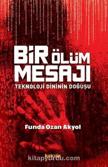 Bir Ölüm Mesajı & Teknoloji Dininin Doğuşu