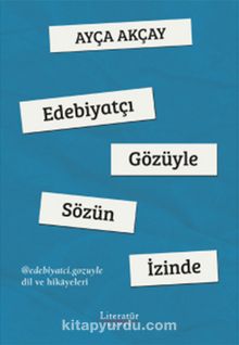 Edebiyatçı Gözüyle Sözün İzinde