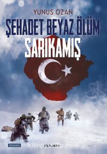 Şehadet Beyaz Ölüm Sarıkamış