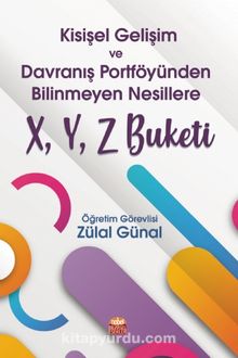 Kişisel Gelişim ve Davranış Portföyünden Bilinmeyen Nesillere X, Y, Z Buketi