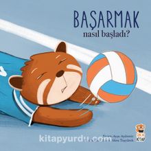 Nasıl Başladı? / Başarmak