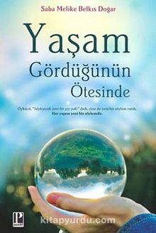 Yaşam & Gördüğünün Ötesinde