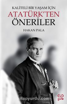 Kaliteli Bir Yaşam İçin Atatürk’ten Öneriler