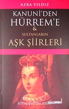 Kanuni'den Hürrem'e Sultanların Aşk Şiirleri