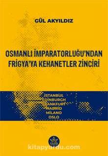 Osmanlı İmparatorluğu’ndan Frigya’ya Kehanetler Zinciri