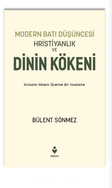 Modern Batı Düşüncesi Hristiyanlık ve Dinin Kökeni