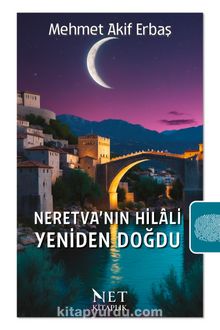 Neretva’nın Hilali Yeniden Doğdu