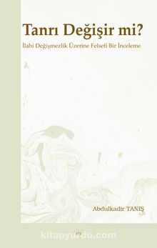 Tanrı Değişir mi? & İlahi Değişmezlik Üzerine Felsefi Bir İnceleme