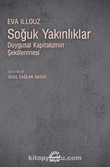 Soğuk Yakınlıklar & Duygusal Kapitalizmin Şekillenmesi