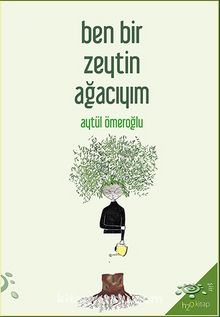 Ben Bir  Zeytin Ağacıyım