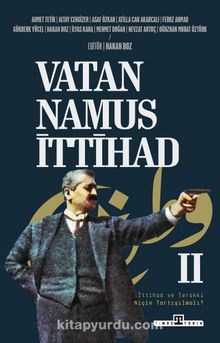 Vatan Namus İttihad & İttihad ve Terakki Niçin Tartışılmalı?