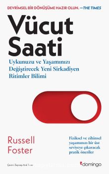 Vücut Saati & Uykunuzu ve Yaşamınızı Değiştirecek Yeni Sirkadiyen Ritimler Bilimi