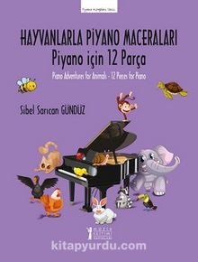 Hayvanlarla Piyano Maceraları & Piyano için 12 Parça / Piano Adventures for Animals – 12 Pieces for Piano