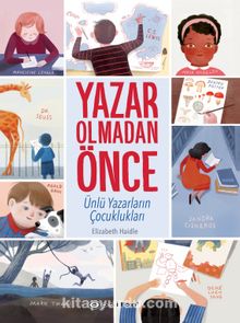 Yazar Olmadan Önce: Ünlü Yazarların Çocuklukları