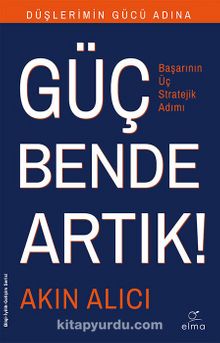 Güç Bende Artık! & Başarının Üç Stratejik Adımı