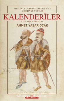 Kalenderiler (Ciltli) & Osmanlı İmparatorluğu'nda Marjinal Sufilik