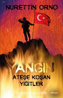 Yangın & Ateşe Koşan Yiğitler