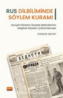 Rus Dilbiliminde Söylem Kuramı & Sovyet Dönemi Gazete Metinlerinin Eleştirel Söylem Çözümlemesi