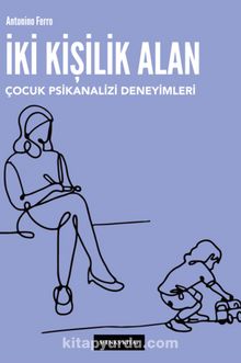 İki Kişilik Alan & Çocuk Psikanalizi Deneyimleri