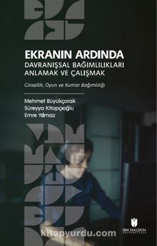 Ekranın Ardında Davranışsal Bağımlılıkları Anlamak ve Çalışmak & Cinsellik, Oyun ve Kumar Bağımlılığı