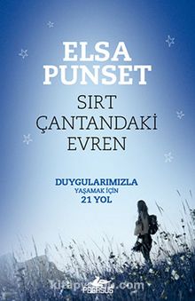 Sırt Çantandaki Evren & Duygularımızla Yaşamak İçin 21 Yol