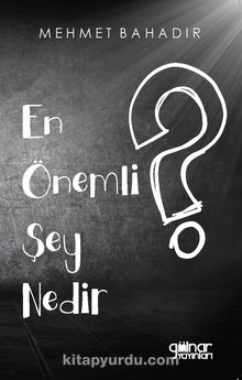 En Önemli Şey Nedir ?