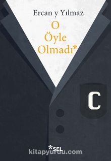 O Öyle Olmadı