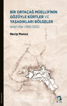 Bir Ortaçağ Müellifinin Gözüyle Kürtler ve Yaşadıkları Bölgeler 1160 - 1233