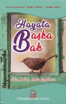 Hayata Başka Bak & Aklın, Kalbin, Neslin Güzelleşsin