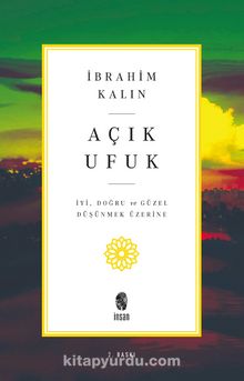 Açık Ufuk & İyi, Doğru ve Güzel Düşünmek Üzerine