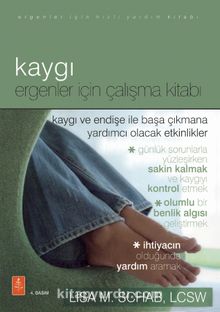 Kaygı & Ergenler İçin Çalışma Kitabı