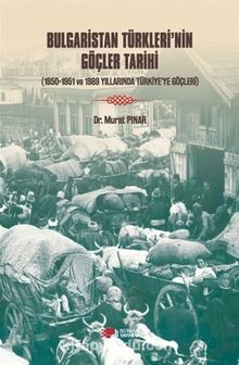 Bulgaristan Türkleri’nin Göçleri Tarihi & 1950-1951 Ve 1989 Yıllarında Türkiye’ye Göçleri