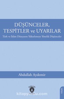 Düşünceler, Tespitler ve UyarılarTürk ve İslam Dünyasını Yükseltmeye Yönelik Düşünceler