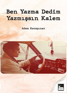 Ben Yazma Dedim Yazmışsın Kalem