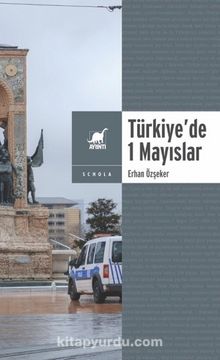 Yasa ve Yasakla Yönetmek: Türkiye’de 1 Mayıslar