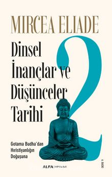 Dinsel İnançlar ve Düşünceler Tarihi  2 & Gotama Budha’dan Hıristiyanlığın Doğuşuna