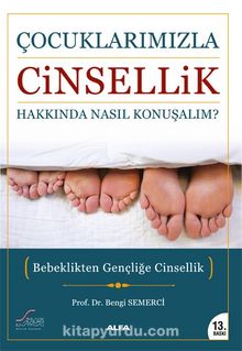 Çocuklarımızla Cinsellik Hakkında Nasıl Konuşalım? & Bebeklikten Gençliğe Cinsellik