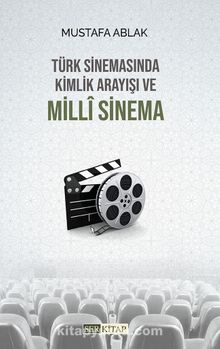 Türk Sinemasında Kimlik Arayışı ve Milli Sinema