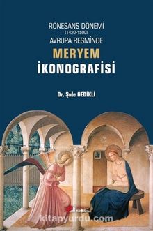 Rönesans Dönemi Avrupa Resminde Meryem İkonografisi