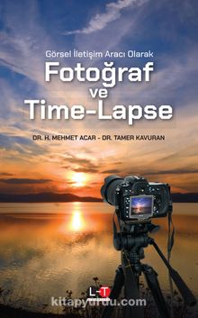 Görsel İletişim Aracı Olarak  Fotoğraf Time-Lapse